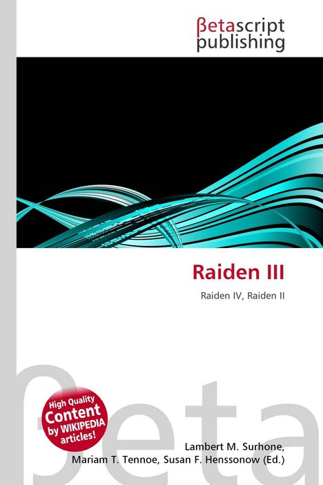 Titel: Raiden III. Autoren: Lambert M. Surhone, Mariam T. Tennoe, Susan F. Henssonow. Grafik: Blaue geschwungene Linien.
