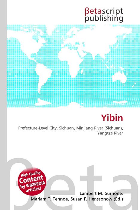 "Yibin. Prefecture-Level City, Sichuan, Minjiang River (Sichuan), Yangtze River. Betascript Publishing." 

Hintergrund: Weltkarte.