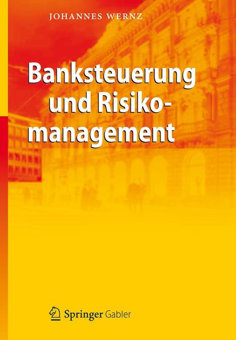 Johannes Wernz: Banksteuerung und Risikomanagement, Buch