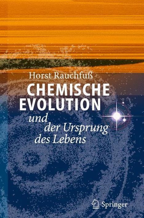 Horst Rauchfuss: Chemische Evolution und der Ursprung des Lebens, Buch