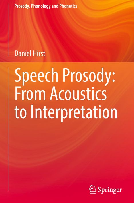 Daniel Hirst: Speech Prosody: From Acoustics to Interpretation, Buch