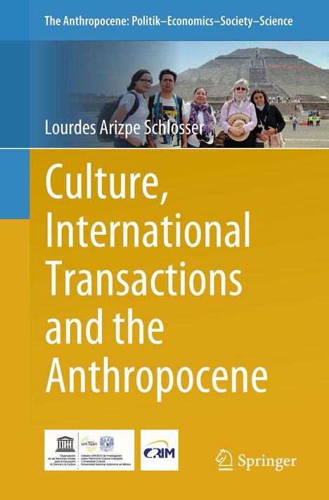 Lourdes Arizpe Schlosser: Culture, International Transactions and the Anthropocene, Buch