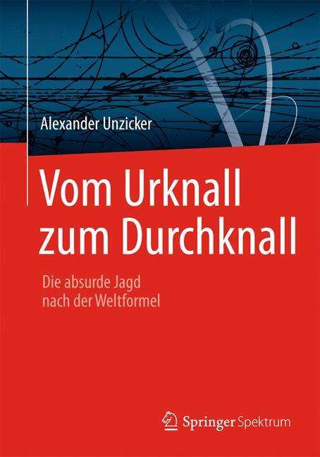 Alexander Unzicker: Vom Urknall zum Durchknall, Buch