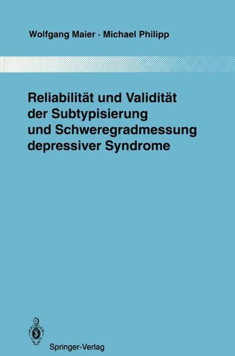 Wolfgang Maier: Reliabilität und Validität der Subtypisierung und Schweregradmessung depressiver Syndrome, Buch