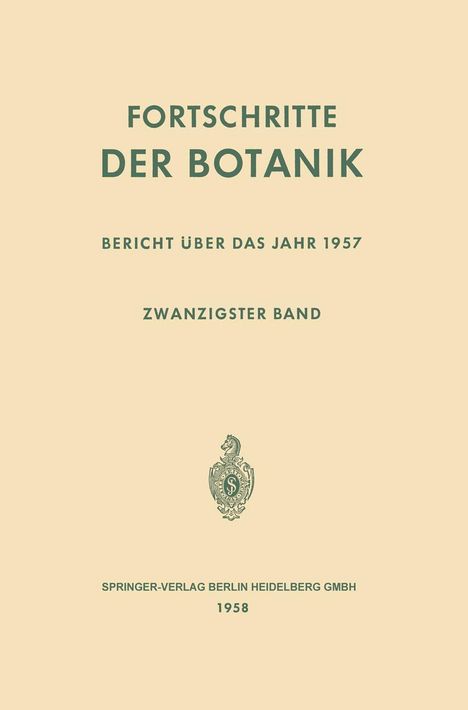 "FORTSCHRITTE DER BOTANIK, BERICHT ÜBER DAS JAHR 1957, ZWANZIGSTER BAND. Springer-Verlag Berlin Heidelberg GmbH 1958." Darunter ein Logo.