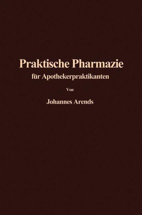 J. Arends: Einführung in die Praktische Pharmazie für Apothekerpraktikanten, Buch