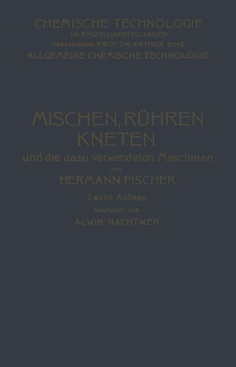 Alwin Nachtweh: Mischen Rühren, Kneten und die Dazu Verwendeten Maschinen, Buch