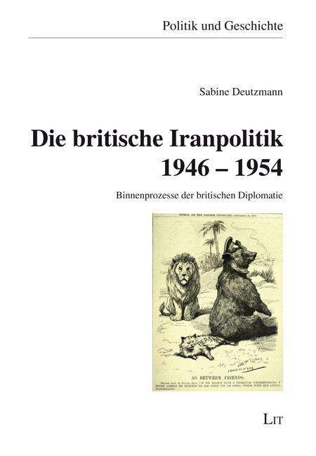Sabine Deutzmann: Deutzmann, S: Die britische Iranpolitik 1946 - 1954, Buch