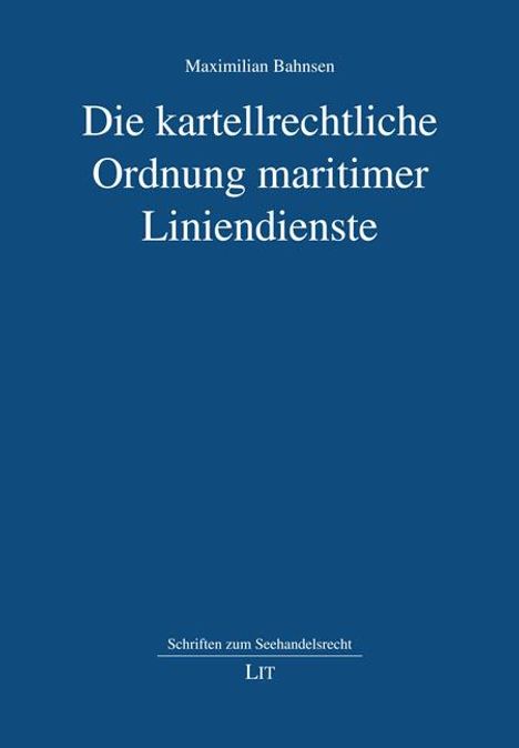 Maximilian Bahnsen: Bahnsen, M: Die kartellrechtliche Ordnung maritimer Liniendi, Buch