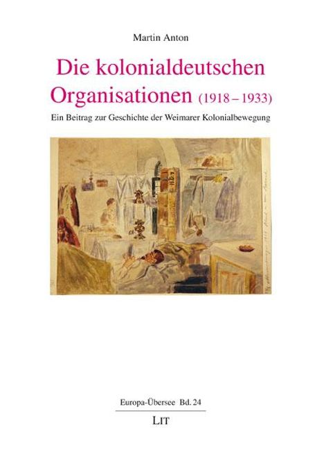 Martin Anton: Die kolonialdeutschen Organisationen (1918-1933), Buch