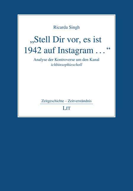 Ricarda Singh: "Stell Dir vor, es ist 1942 auf Instagram ...", Buch