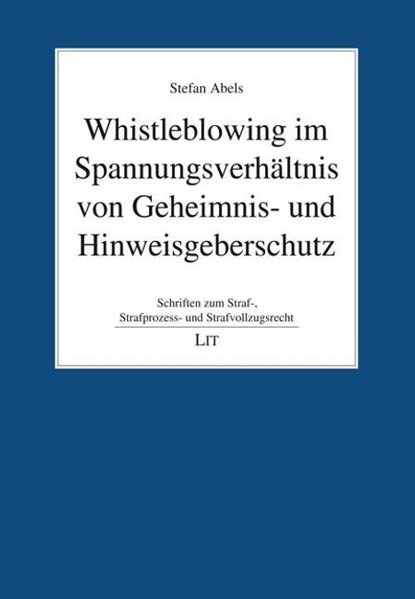 Stefan Abels: Whistleblowing im Spannungsverhältnis von Geheimnis- und Hinweisgeberschutz, Buch