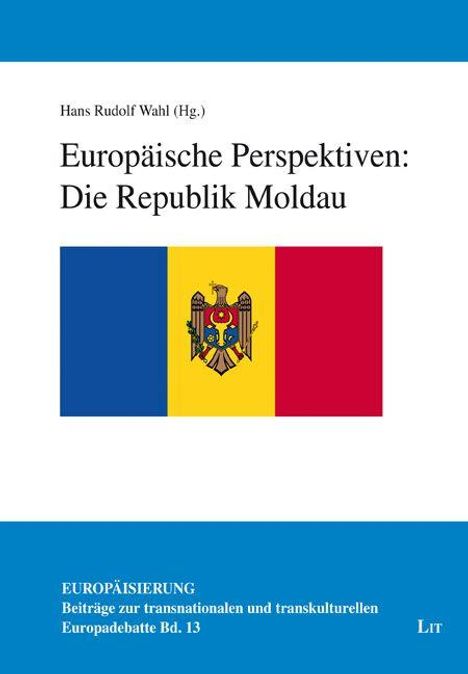„Europäische Perspektiven: Die Republik Moldau“ von Hans Rudolf Wahl. Umschlag in Blau und Weiß, Flagge Moldaus.