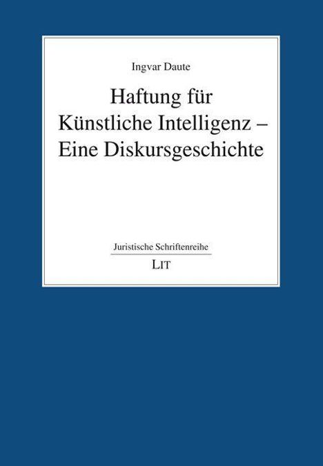 Ingvar Daute: Haftung für Künstliche Intelligenz - Eine Diskursgeschichte, Buch