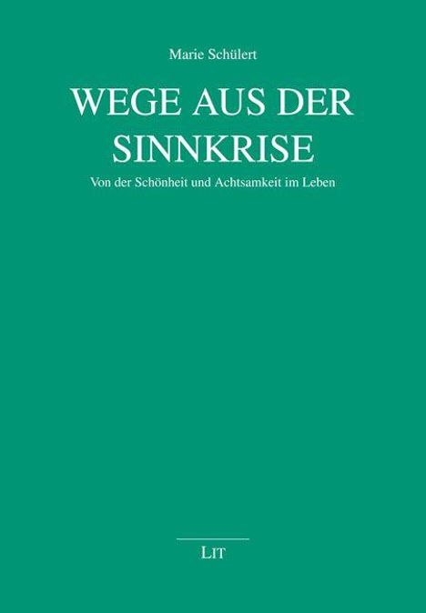 Grünes Cover: "Marie Schülert", "Wege aus der Sinnkrise", "Von der Schönheit und Achtsamkeit im Leben", "LIT".