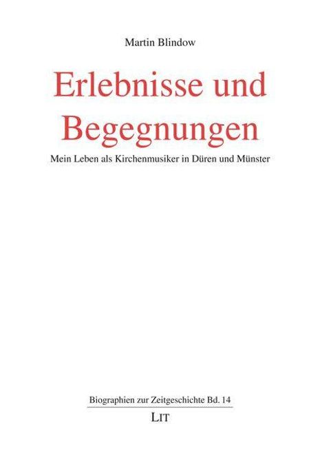 "Erlebnisse und Begegnungen: Mein Leben als Kirchenmusiker in Düren und Münster" von Martin Blindow.