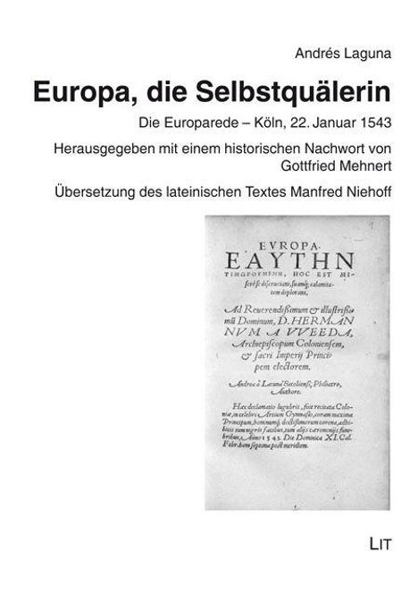 Andrés Laguna, "Europa, die Selbstquälerin", Europarede, Köln 1543. Herausgeber: Gottfried Mehnert, Übersetzer: Manfred Niehoff.