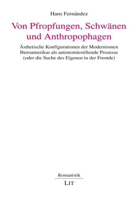 Titel: Von Pfropfungen, Schwänen und Anthropophagen. Thema: Ästhetische Konfigurationen der Modernismen Iberoamerikas.
