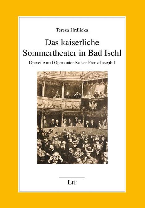 Teresa Hrdlicka: Das kaiserliche Sommertheater in Bad Ischl, Buch