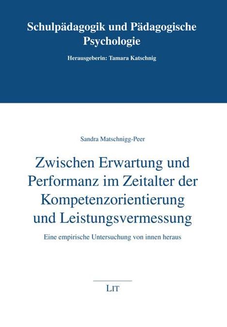 Sandra Matschnigg-Peer: Zwischen Erwartung und Performanz im Zeitalter der Kompetenzorientierung und Leistungsvermessung, Buch