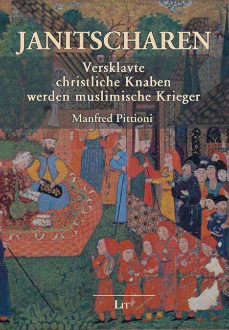 "JANITSCHAREN. Versklavte christliche Knaben werden muslimische Krieger. Manfred Pittioni." Illustration von Janitscharen.