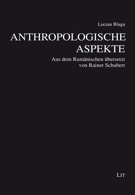 Text: "Lucian Blaga, ANTHROPOLOGISCHE ASPEKTE, Aus dem Rumänischen übersetzt von Rainer Schubert." Schwarzer Hintergrund.