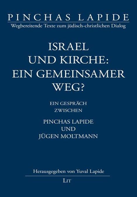 Titel: "Israel und Kirche: Ein gemeinsamer Weg?" Untertitel: Ein Gespräch zwischen Pinchas Lapide und Jürgen Moltmann.