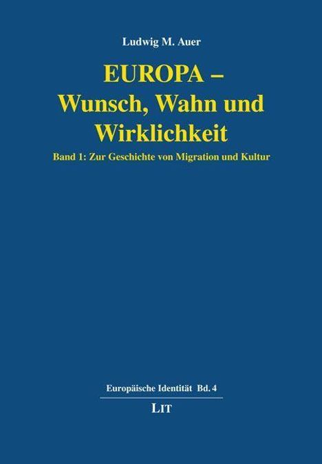 Ludwig M. Auer: Auer, L: Europa - Wunsch, Wahn und Wirklichkeit, Buch