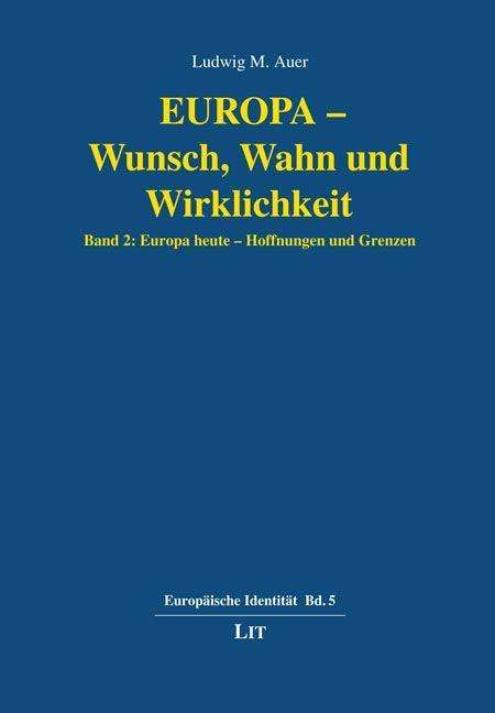 Ludwig M. Auer: Auer, L: Europa - Wunsch, Wahn und Wirklichkeit, Buch
