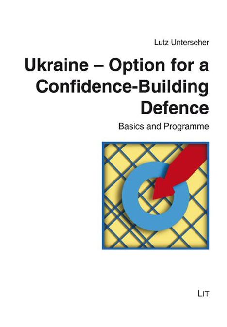 Lutz Unterseher: Ukraine - Option for a Confidence-Building Defence, Buch