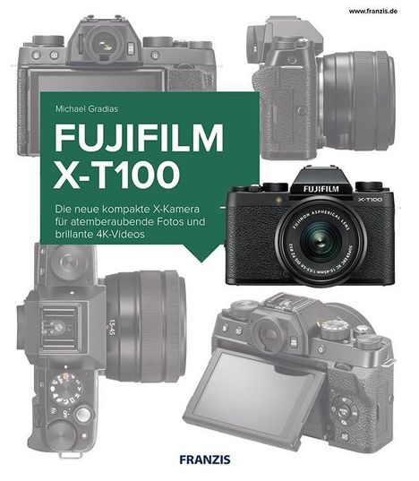 Michael Gradias: Kamerabuch Fujifilm X-T100, Buch