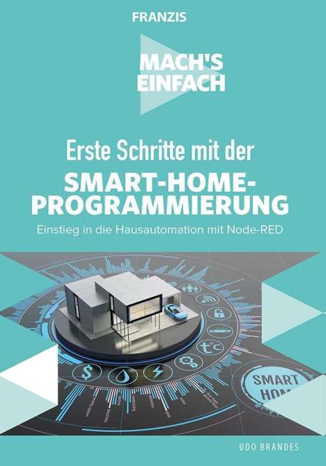 Udo Brandes: Mach's einfach: Erste Schritte mit Smart-Home-Programmierung, Buch