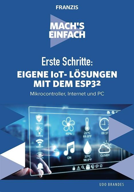 Udo Brandes: Brandes, U: Mach's einfach: Eigene IoT-Lösungen mit Espressi, Buch