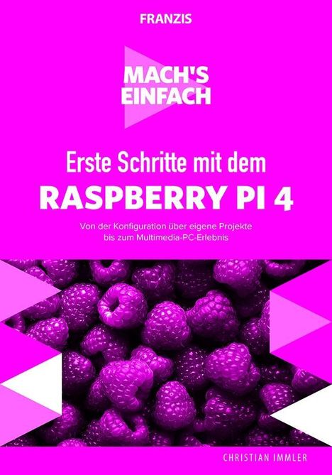 Christian Immler: Immler, C: Mach's einfach: Erste Schritte Raspberry Pi 4, Buch