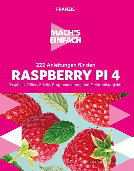 Christian Immler: Immler, C: Mach's einfach: 222 Anleitungen für den Raspberry, Buch