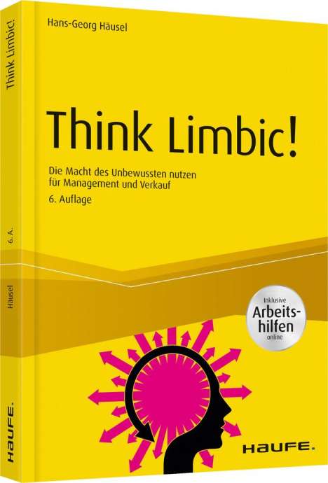 Hans-Georg Häusel: Think Limbic! Inkl. Arbeitshilfen online, Buch