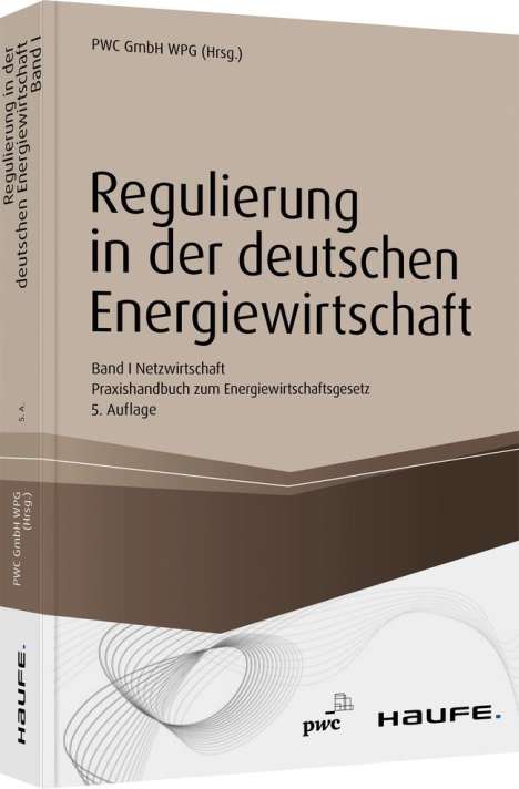 Pwc Düsseldorf: Regulierung in der deutschen Energiewirtschaft. Band I Netzwirtschaft, Buch