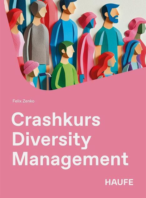 Text: "Felix Zenko - Crashkurs Diversity Management - HAUFE."
Illustration: Farbig gestaltete Menschen in Seitenansicht.