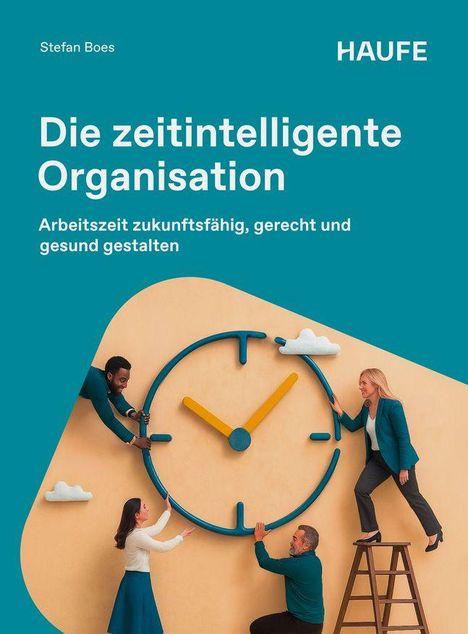 „Die zeitintelligente Organisation. Arbeitszeit zukunftsfähig, gerecht und gesund gestalten.“ Menschen interagieren mit Uhr.