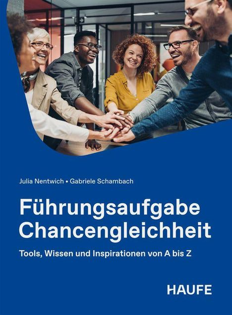 „Führungsaufgabe Chancengleichheit“ von Julia Nentwich und Gabriele Schambach, fünf fröhliche Menschen vereinen die Hände.