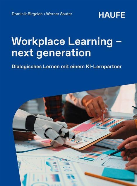"Workplace Learning – next generation. Dialogisches Lernen mit einem KI-Lernpartner." Roboterarm zeigt auf Diagramm.