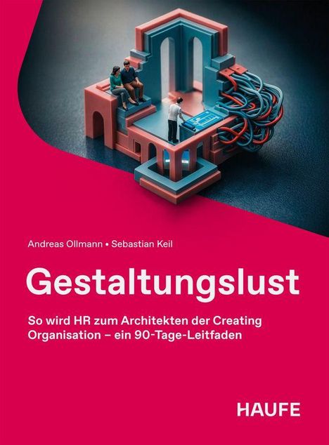 „Gestaltungslust“ von Andreas Ollmann und Sebastian Keil, ein 90-Tage-Leitfaden. Abstrakte Illustration von Menschen und Kabeln.