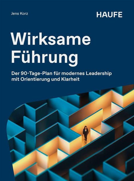"Wirksame Führung. Der 90-Tage-Plan für modernes Leadership mit Orientierung und Klarheit." Illustratives Labyrinth.