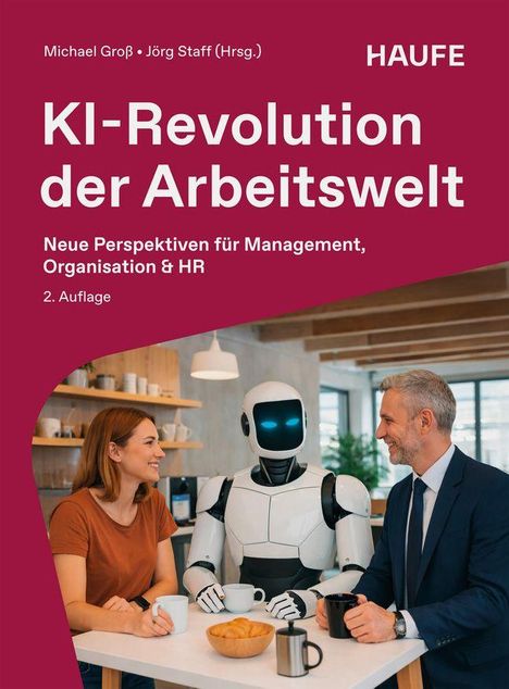 Text: "KI-Revolution der Arbeitswelt. Neue Perspektiven für Management, Organisation & HR. 2. Auflage."  
Eine Frau, ein Roboter und ein Mann sitzen zusammen an einem Tisch mit Kaffee.