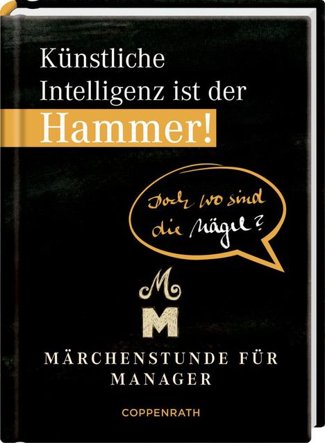 Künstliche Intelligenz ist der Hammer! Doch wo sind die Näge, Buch