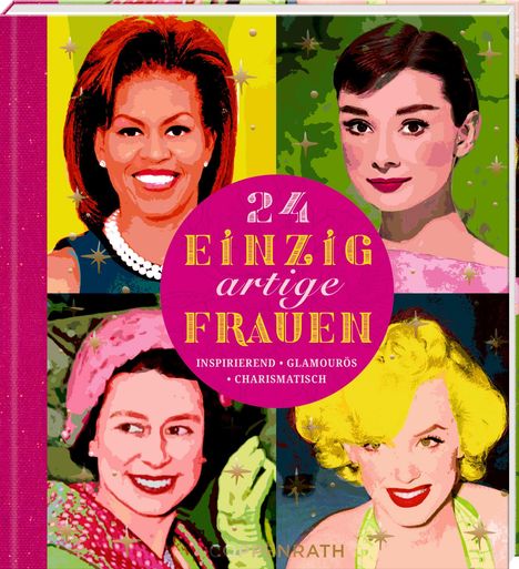 24 einzigartige Frauen: inspirierend, glamourös, charismatisch. Cover-Inhalt mit bunten Porträts von vier berühmten Frauen.