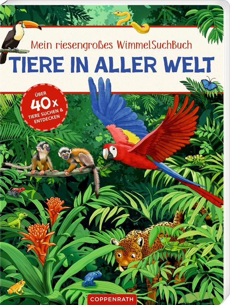 "Mein riesengroßes WimmelSuchBuch", "TIERE IN ALLER WELT", "Über 40x Tiere suchen & entdecken." 

Ein bunter Dschungel mit Tieren.