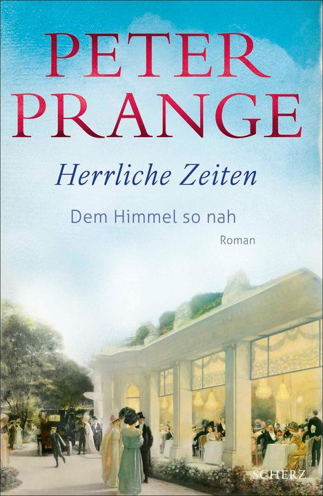 Peter Prange: Herrliche Zeiten - Dem Himmel so nah, Buch