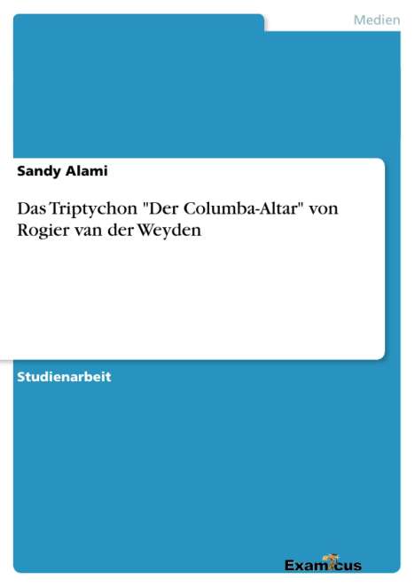 Sandy Alami: Das Triptychon "Der Columba-Altar" von Rogier van der Weyden, Buch