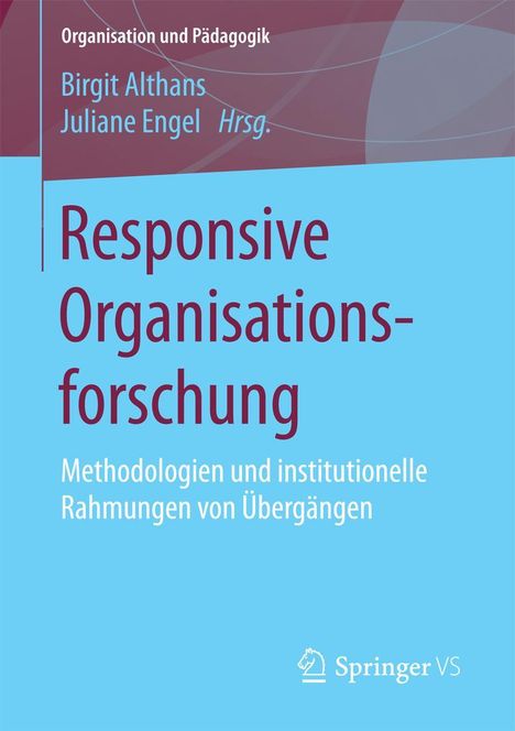 Text: "Organisation und Pädagogik. Birgit Althans, Juliane Engel Hrsg. Responsive Organisationsforschung. Methodologien und institutionelle Rahmungen von Übergängen."

Das Cover ist zweifarbig, oben rötlich, unten blau.